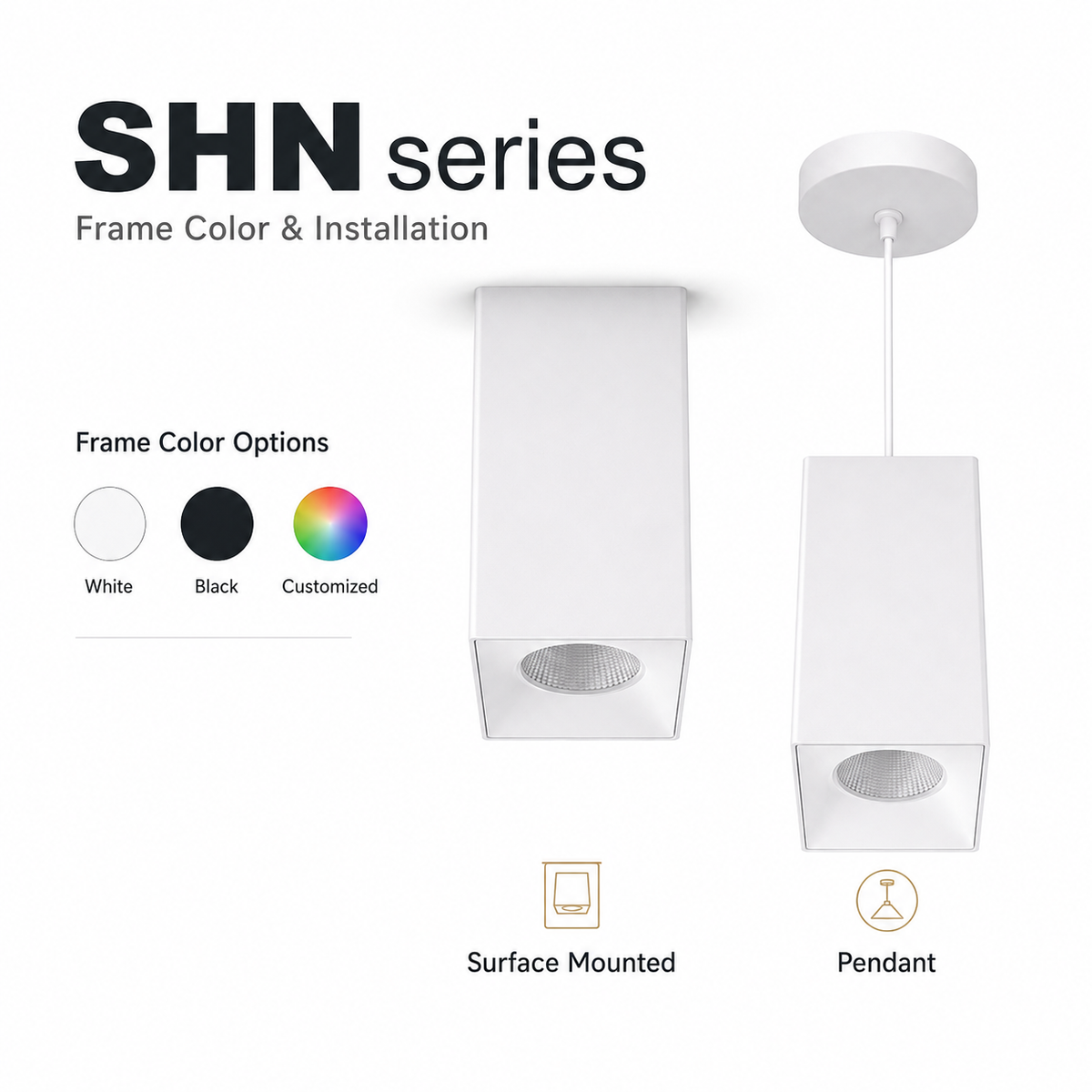 SHN Series Frame Color and Installation - Frame Color Options White Black Customized Surface Mounted and Pendant installation white square cylinder spotlight