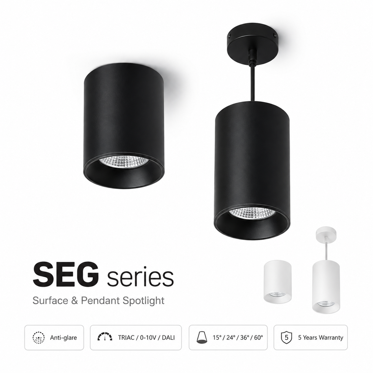 SEG Series Surface and Pendant Spotlight - black surface-mounted and pendant versions white surface-mounted and pendant versions Anti-glare TRIAC/0-10V/DALI 15/24/36/60 degree 5 Years Warranty